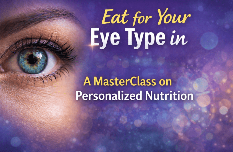 Eat for Your Eye Type in Colleyville: A MasterClass on Personalized Nutrition